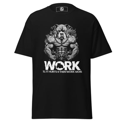 Work Till It Hurts - Men's Bully Tee - BGM Warehouse - American Bully Magazines and Supplies