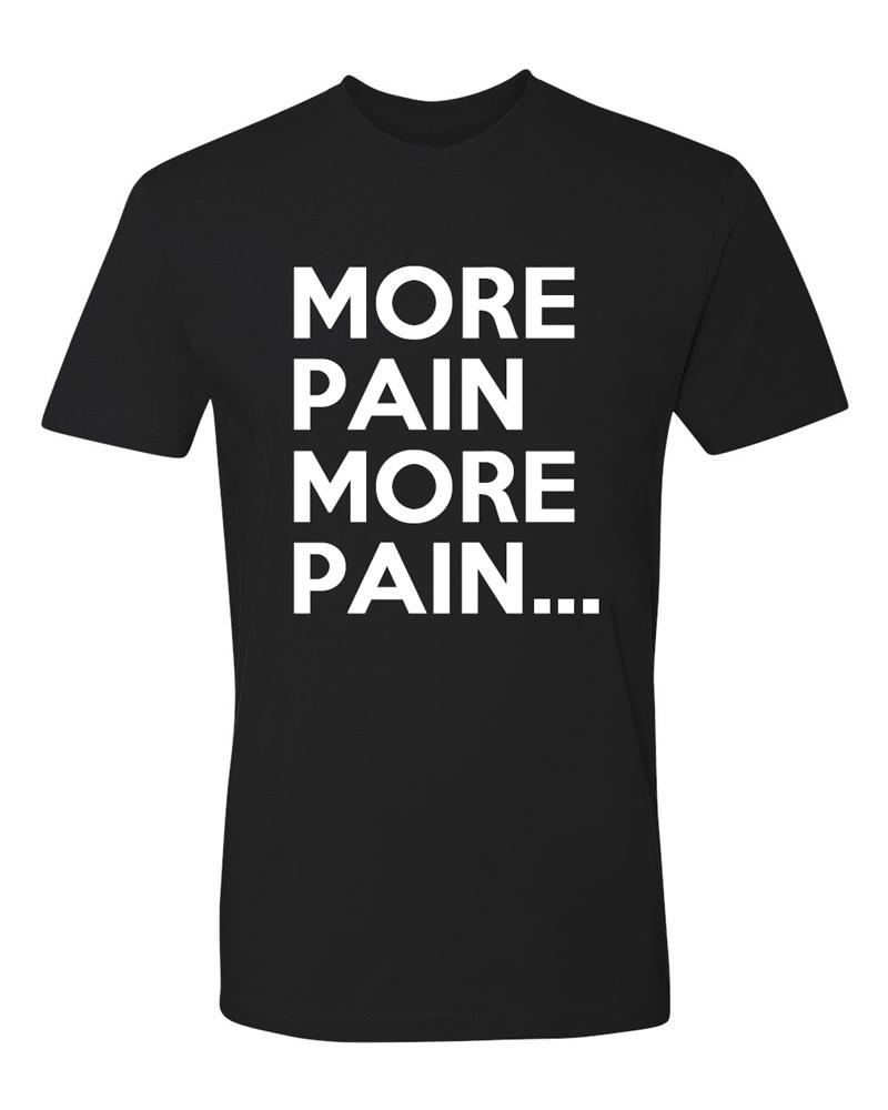 More Pain Men's T-Shirt